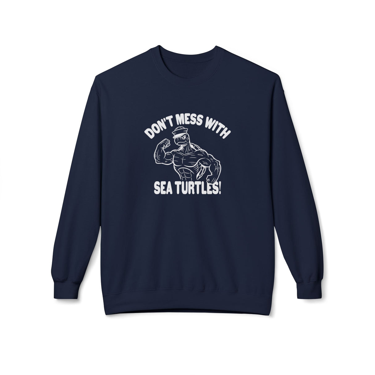 Don't Mess With Sea Turtles Sweatshirt - 5 colors