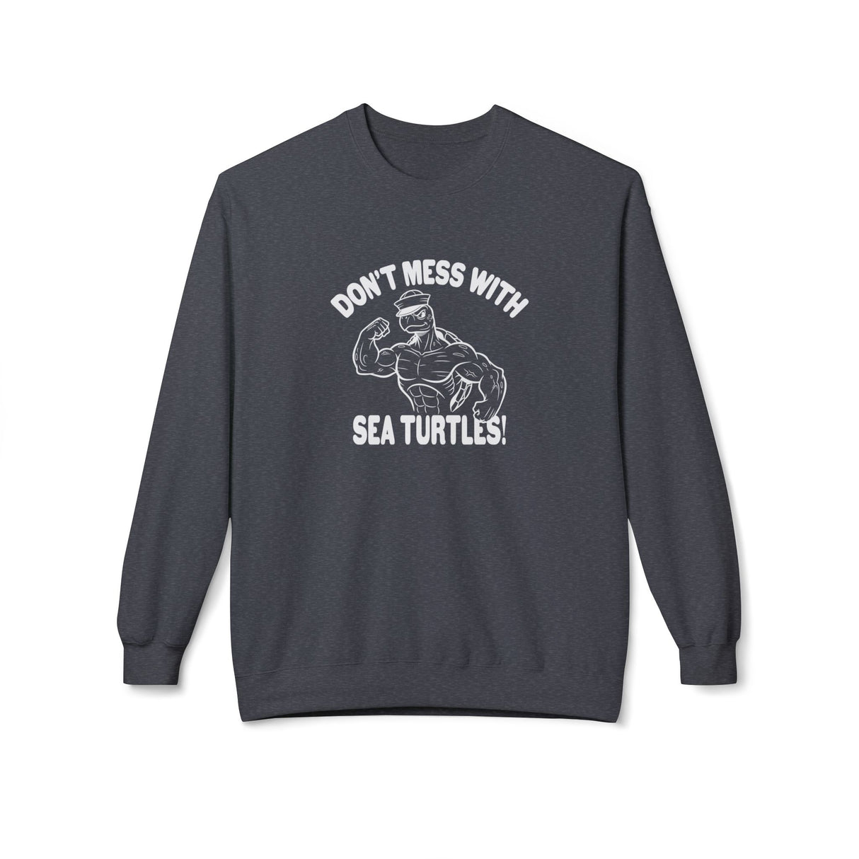Don't Mess With Sea Turtles Sweatshirt - 5 colors