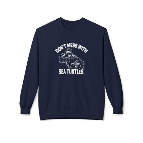 Don't Mess With Sea Turtles Sweatshirt - 5 colors