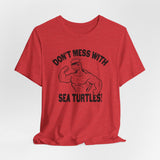 Don't Mess With Sea Turtles Black Ink Graphic Tee - 4 Colors